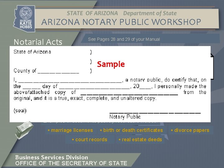 ARIZONA NOTARY PUBLIC WORKSHOP Notarial Acts See Pages 28 and 29 of your Manual