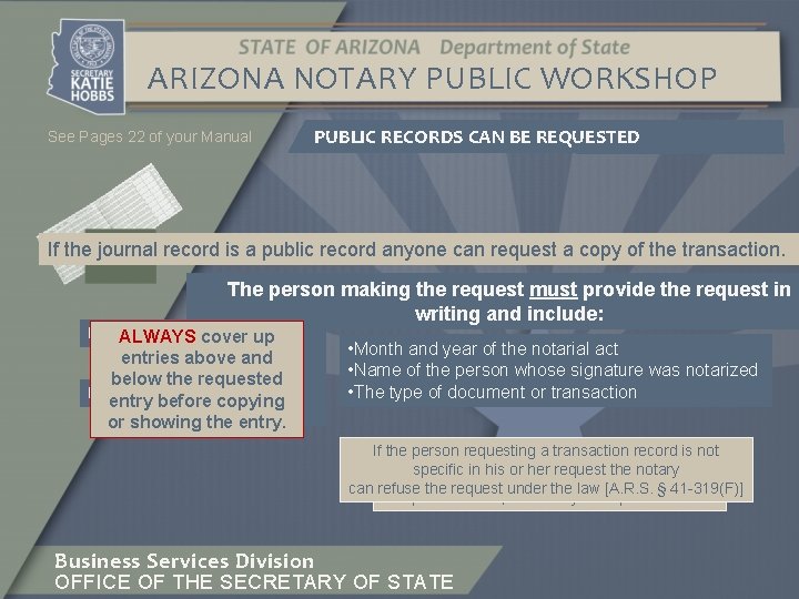 ARIZONA NOTARY PUBLIC WORKSHOP See Pages 22 of your Manual PUBLIC RECORDS CAN BE