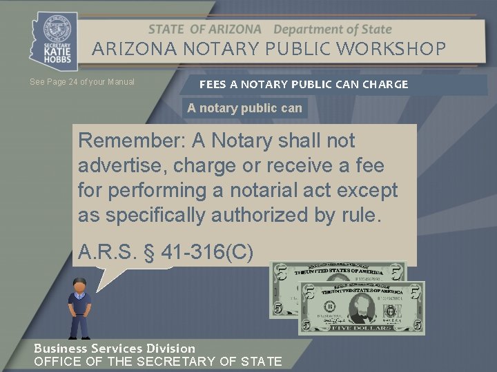 ARIZONA NOTARY PUBLIC WORKSHOP FEES A NOTARY PUBLIC CAN CHARGE See Page 24 of