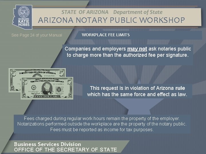 ARIZONA NOTARY PUBLIC WORKSHOP WORKPLACE FEE LIMITS See Page 24 of your Manual Companies