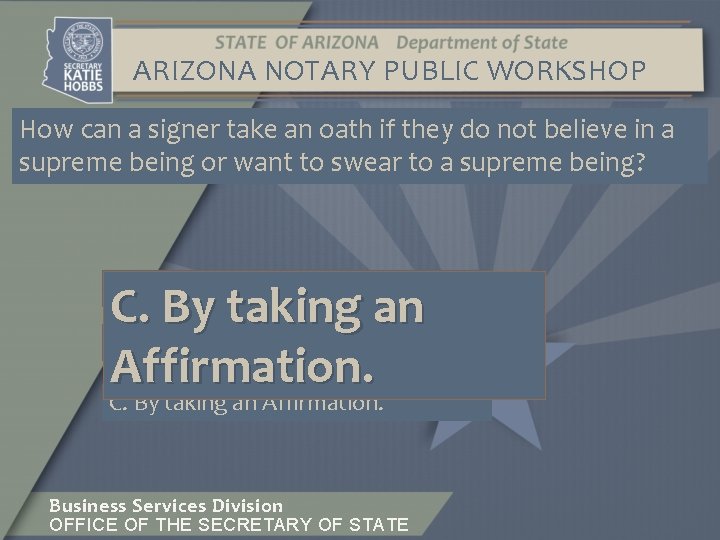 ARIZONA NOTARY PUBLIC WORKSHOP How can a signer take an oath if they do