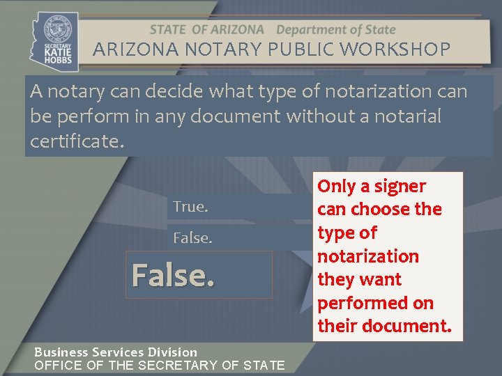 ARIZONA NOTARY PUBLIC WORKSHOP A notary can decide what type of notarization can be