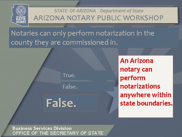 ARIZONA NOTARY PUBLIC WORKSHOP Notaries can only perform notarization in the county they are