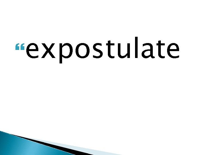  expostulate 