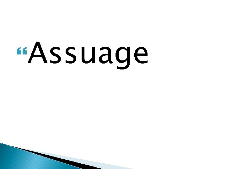  Assuage 