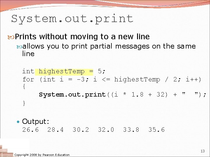 System. out. print Prints without moving to a new line allows you to print System. out. print Prints without moving to a new line allows you to print