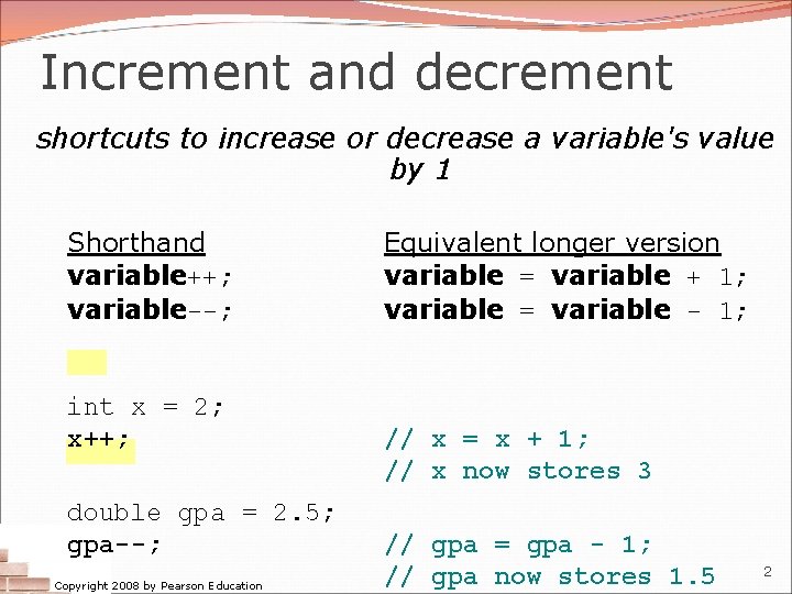 Increment and decrement shortcuts to increase or decrease a variable's value by 1 Shorthand Increment and decrement shortcuts to increase or decrease a variable's value by 1 Shorthand