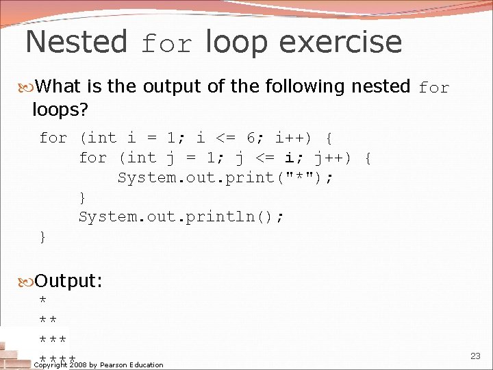 Nested for loop exercise What is the output of the following nested for loops? Nested for loop exercise What is the output of the following nested for loops?