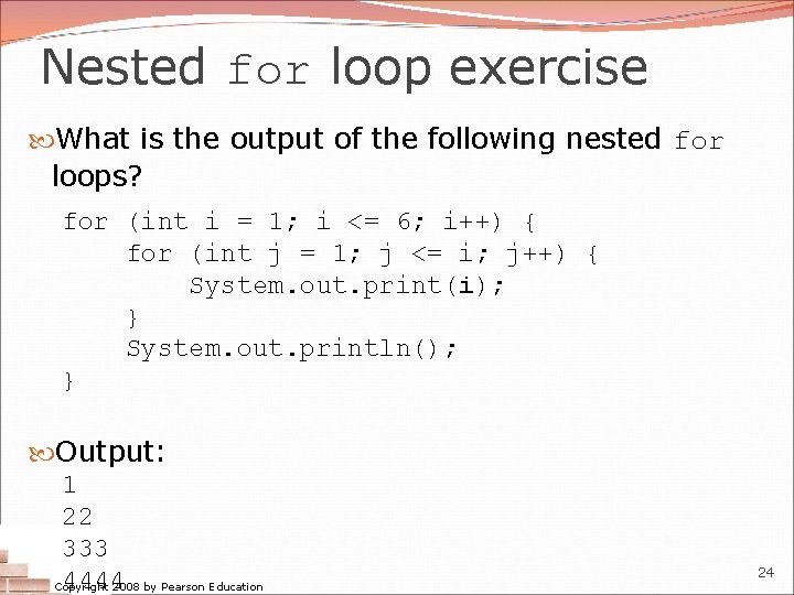 Nested for loop exercise What is the output of the following nested for loops? Nested for loop exercise What is the output of the following nested for loops?