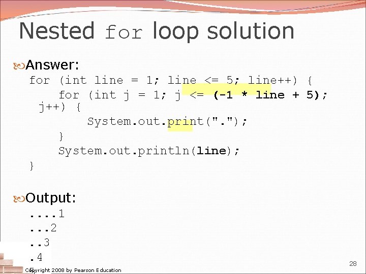 Nested for loop solution Answer: for (int line = 1; line <= 5; line++) Nested for loop solution Answer: for (int line = 1; line <= 5; line++)