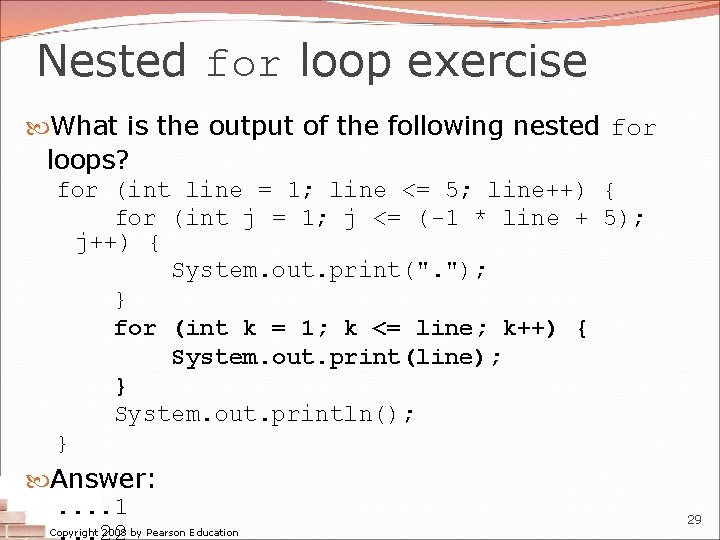 Nested for loop exercise What is the output of the following nested for loops? Nested for loop exercise What is the output of the following nested for loops?