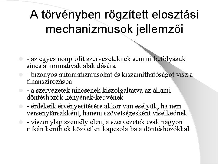 A törvényben rögzített elosztási mechanizmusok jellemzői l l l - az egyes nonprofit szervezeteknek