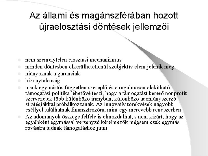 Az állami és magánszférában hozott újraelosztási döntések jellemzői nem személytelen elosztási mechanizmus minden döntésben