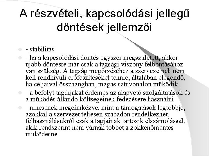 A részvételi, kapcsolódási jellegű döntések jellemzői - stabilitás - ha a kapcsolódási döntés egyszer