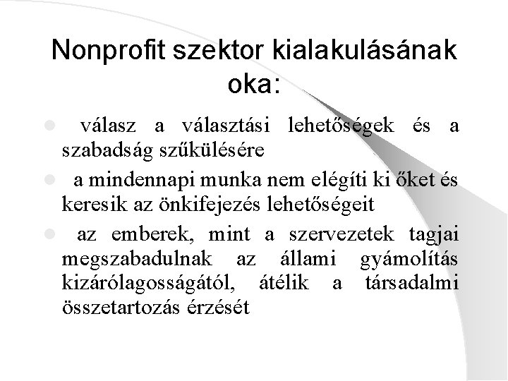 Nonprofit szektor kialakulásának oka: válasz a választási lehetőségek és a szabadság szűkülésére l a