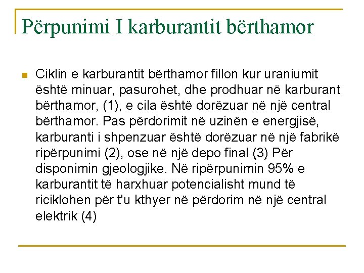 Përpunimi I karburantit bërthamor n Ciklin e karburantit bërthamor fillon kur uraniumit është minuar,