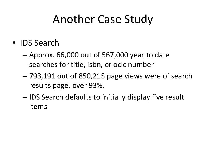 Another Case Study • IDS Search – Approx. 66, 000 out of 567, 000