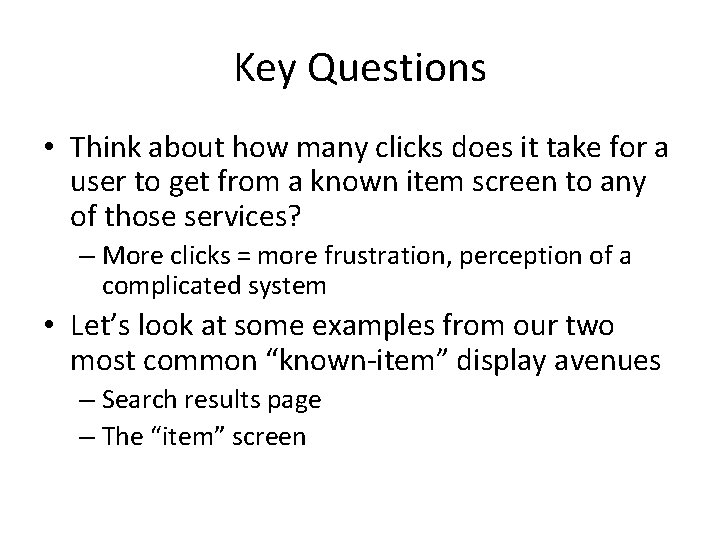 Key Questions • Think about how many clicks does it take for a user