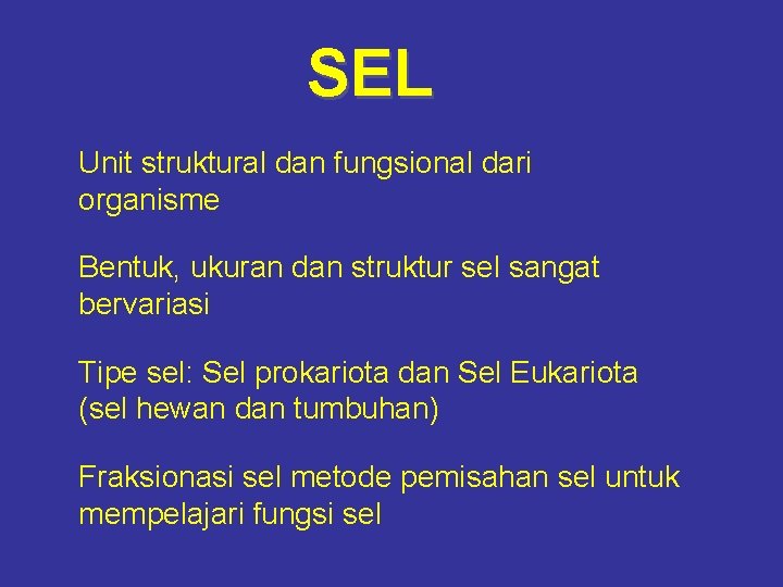 SEL Unit struktural dan fungsional dari organisme Bentuk, ukuran dan struktur sel sangat bervariasi