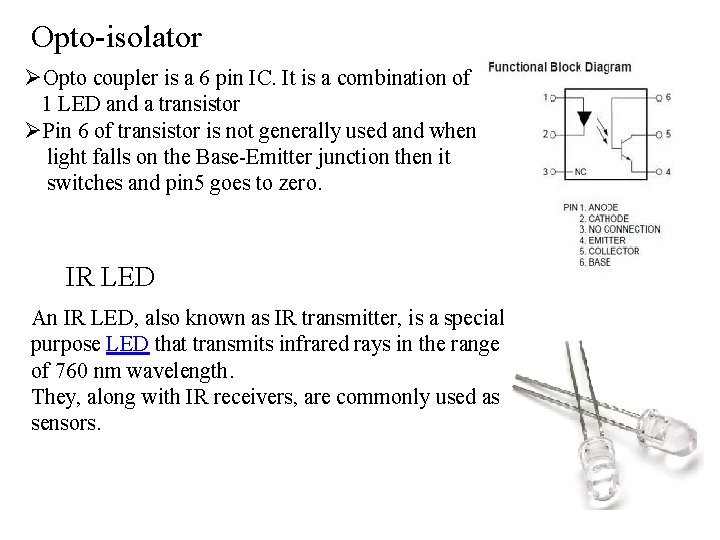 Opto-isolator ØOpto coupler is a 6 pin IC. It is a combination of 1