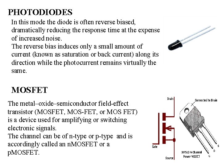 PHOTODIODES In this mode the diode is often reverse biased, dramatically reducing the response