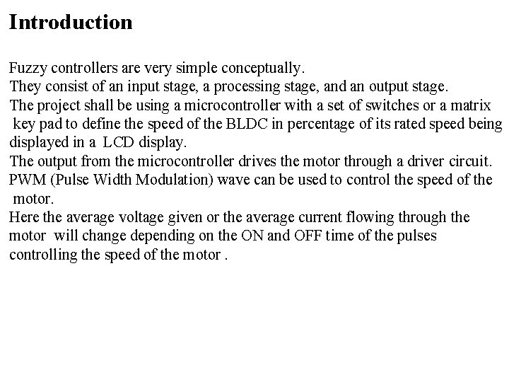 Introduction Fuzzy controllers are very simple conceptually. They consist of an input stage, a