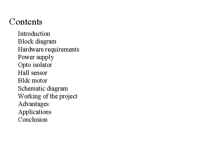Contents Introduction Block diagram Hardware requirements Power supply Opto isolator Hall sensor Bldc motor