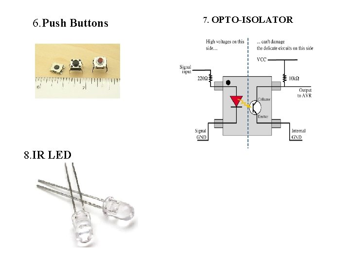 6. Push Buttons 8. IR LED 7. OPTO-ISOLATOR 
