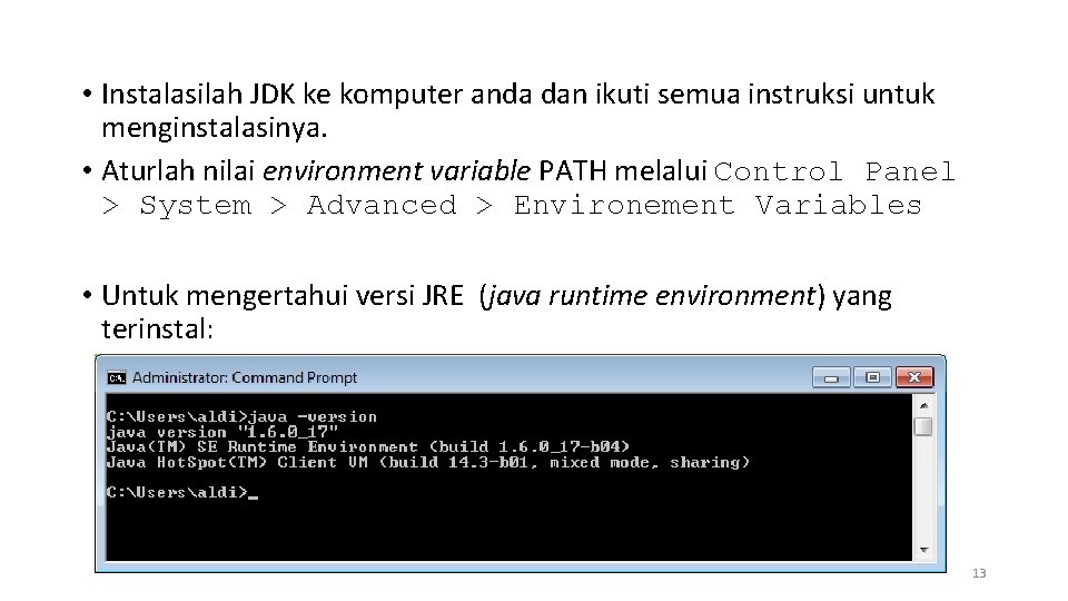  • Instalasilah JDK ke komputer anda dan ikuti semua instruksi untuk menginstalasinya. •