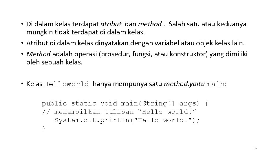  • Di dalam kelas terdapat atribut dan method. Salah satu atau keduanya mungkin