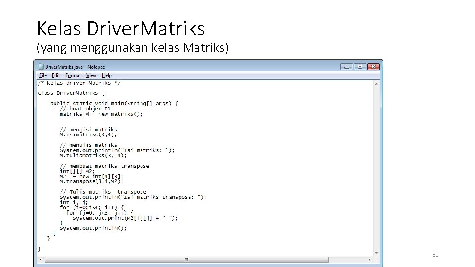 Kelas Driver. Matriks (yang menggunakan kelas Matriks) 30 