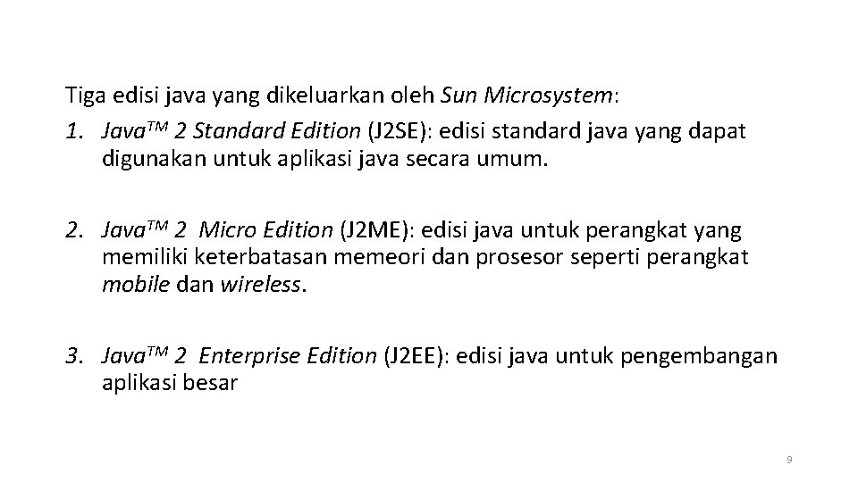 Tiga edisi java yang dikeluarkan oleh Sun Microsystem: 1. Java. TM 2 Standard Edition