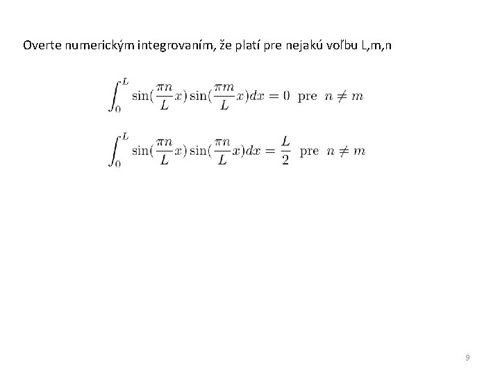 Overte numerickým integrovaním, že platí pre nejakú voľbu L, m, n 9 