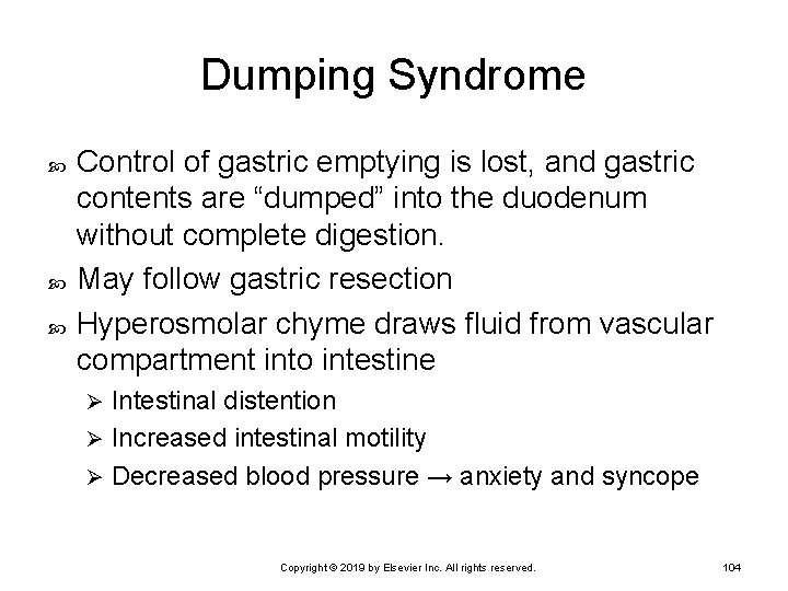 Dumping Syndrome Control of gastric emptying is lost, and gastric contents are “dumped” into