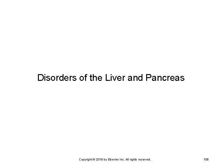 Disorders of the Liver and Pancreas Copyright © 2019 by Elsevier Inc. All rights