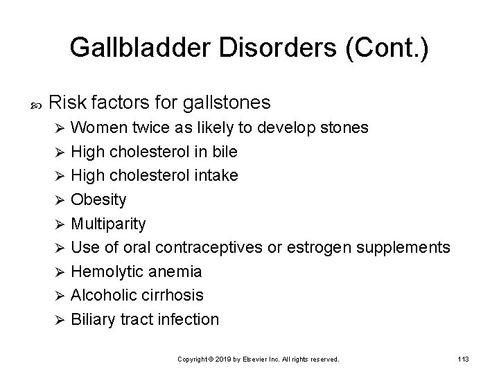 Gallbladder Disorders (Cont. ) Risk factors for gallstones Women twice as likely to develop