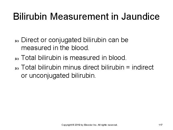Bilirubin Measurement in Jaundice Direct or conjugated bilirubin can be measured in the blood.