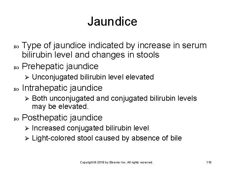 Jaundice Type of jaundice indicated by increase in serum bilirubin level and changes in