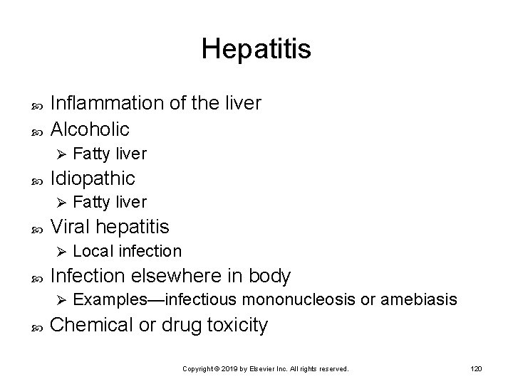 Hepatitis Inflammation of the liver Alcoholic Ø Idiopathic Ø Local infection Infection elsewhere in