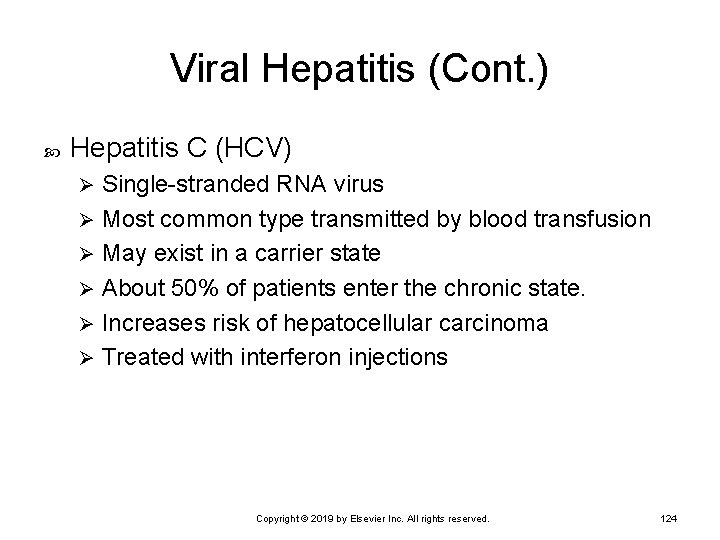 Viral Hepatitis (Cont. ) Hepatitis C (HCV) Single-stranded RNA virus Ø Most common type
