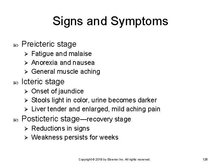 Signs and Symptoms Preicteric stage Fatigue and malaise Ø Anorexia and nausea Ø General
