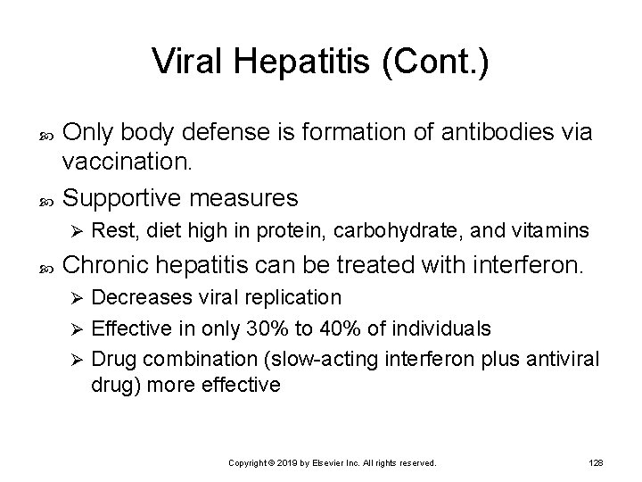 Viral Hepatitis (Cont. ) Only body defense is formation of antibodies via vaccination. Supportive