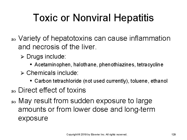 Toxic or Nonviral Hepatitis Variety of hepatotoxins can cause inflammation and necrosis of the