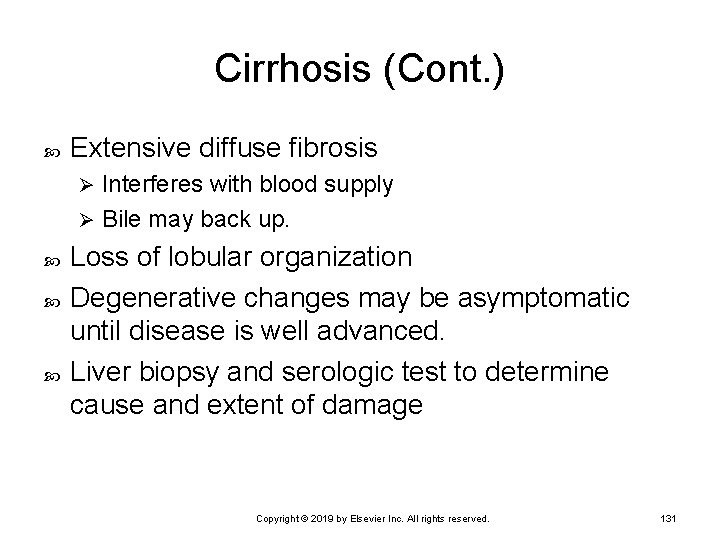 Cirrhosis (Cont. ) Extensive diffuse fibrosis Interferes with blood supply Ø Bile may back