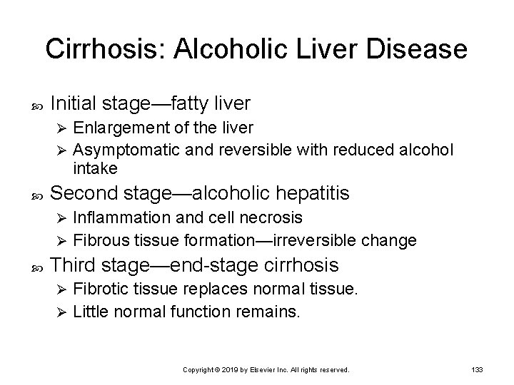 Cirrhosis: Alcoholic Liver Disease Initial stage—fatty liver Enlargement of the liver Ø Asymptomatic and