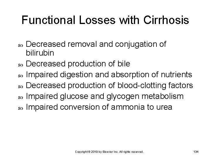 Functional Losses with Cirrhosis Decreased removal and conjugation of bilirubin Decreased production of bile