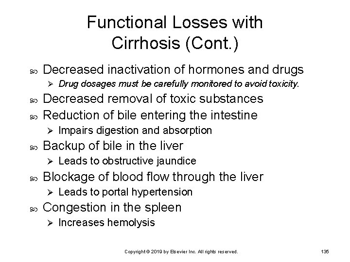 Functional Losses with Cirrhosis (Cont. ) Decreased inactivation of hormones and drugs Ø Decreased