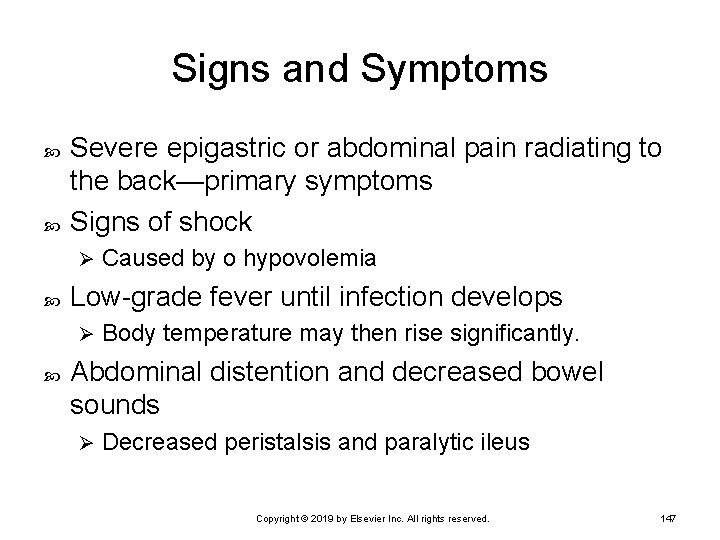Signs and Symptoms Severe epigastric or abdominal pain radiating to the back—primary symptoms Signs