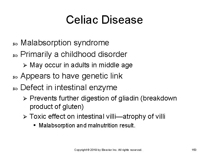 Celiac Disease Malabsorption syndrome Primarily a childhood disorder Ø May occur in adults in