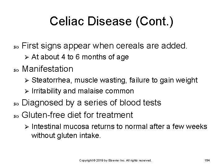 Celiac Disease (Cont. ) First signs appear when cereals are added. Ø At about